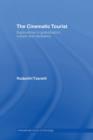 The Cinematic Tourist : Explorations in Globalization, Culture and Resistance - eBook