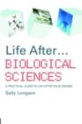 Life After...Biological Sciences : A Practical Guide to Life After Your Degree - eBook