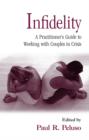 Infidelity : A Practitioner's Guide to Working with Couples in Crisis - eBook