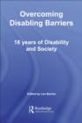 Overcoming Disabling Barriers : 18 Years of Disability and Society - eBook
