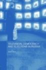 Television, Democracy and Elections in Russia - eBook