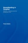Breastfeeding in Hospital : Mothers, Midwives and the Production Line - eBook