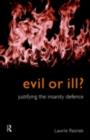 Evil or Ill? : Justifying the Insanity Defence - eBook