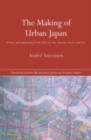 The Making of Urban Japan : Cities and Planning from Edo to the Twenty First Century - eBook