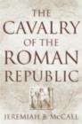 The Cavalry of the Roman Republic - eBook