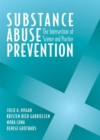 Substance Abuse Prevention : The Intersection of Science and Practice - Book