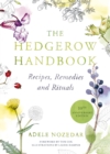 The Hedgerow Handbook : Recipes, Remedies and Rituals - THE NEW 10TH ANNIVERSARY EDITION - Book
