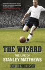 The Wizard : The Life of Stanley Matthews - Book
