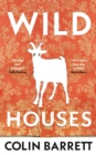 Wild Houses : One of the Observer's Debut Novels of 2024 - Book