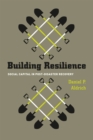 Building Resilience - Social Capital in Post-Disaster Recovery - Book