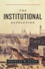 The Institutional Revolution : Measurement and the Economic Emergence of the Modern World - Book