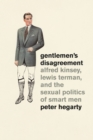 Gentlemen's Disagreement : Alfred Kinsey, Lewis Terman, and the Sexual Politics of Smart Men - Book