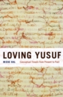 Loving Yusuf : Conceptual Travels from Present to Past - Book