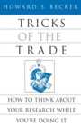 Tricks of the Trade : How to Think about Your Research While You're Doing It - Book