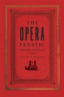 The Opera Fanatic : Ethnography of an Obsession - Book