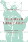 The Anatomy of National Fantasy : Hawthorne, Utopia, and Everyday Life - Book