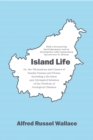 Island Life : Or, the Phenomena and Causes of Insular Faunas and Floras, Including a Revision and Attempted Solution of the Problem of Geological Climates - Book