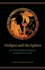 Oedipus and the Sphinx : The Threshold Myth from Sophocles through Freud to Cocteau - Book