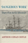 Dangerous Work : Diary of an Arctic Adventure, Text-only Edition - eBook