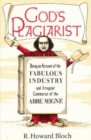 God's Plagiarist : Being an Account of the Fabulous Industry and Irregular Commerce of the Abbe Migne - Book