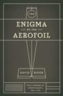 The Enigma of the Aerofoil : Rival Theories in Aerodynamics, 1909-1930 - eBook