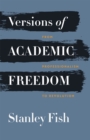 Versions of Academic Freedom : From Professionalism to Revolution - Book
