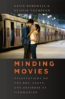 Minding Movies : Observations on the Art, Craft, and Business of Filmmaking - Book