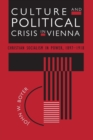 Culture and Political Crisis in Vienna : Christian Socialism in Power, 1897-1918 - Book