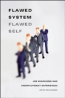 Flawed System/Flawed Self : Job Searching and Unemployment Experiences - Book