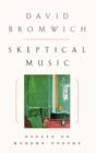 Skeptical Music : Essays on Modern Poetry - Book