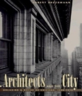 The Architects and the City : Holabird & Roche of Chicago, 1880-1918 - Book