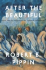 After the Beautiful : Hegel and the Philosophy of Pictorial Modernism - eBook