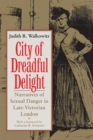 City of Dreadful Delight : Narratives of Sexual Danger in Late-Victorian London - eBook