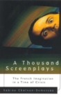 A Thousand Screenplays : The French Imagination in a Time of Crisis - Book