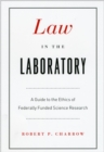 Law in the Laboratory : A Guide to the Ethics of Federally Funded Science Research - Book