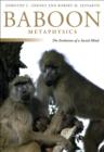 Baboon Metaphysics : The Evolution of a Social Mind - eBook