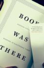 Book Was There : Reading in Electronic Times - Book