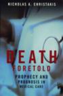 Death Foretold : Prophecy and Prognosis in Medical Care - Book