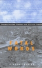 Fatal Words : Communication Clashes and Aircraft Crashes - Book