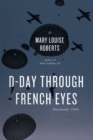 D-Day Through French Eyes : Normandy 1944 - Book
