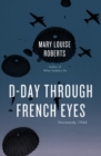 D-Day Through French Eyes : Normandy 1944 - eBook