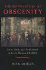 The Reinvention of Obscenity : Sex, Lies, and Tabloids in Early Modern France - Book