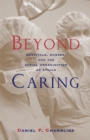 Beyond Caring : Hospitals, Nurses, and the Social Organization of Ethics - eBook