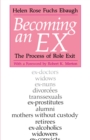 Becoming an Ex : The Process of Role Exit - eBook