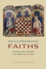 Neighboring Faiths : Christianity, Islam, and Judaism in the Middle Ages and Today - Book