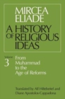 History of Religious Ideas, Volume 3 : From Muhammad to the Age of Reforms - Book