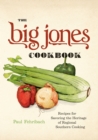 The Big Jones Cookbook : Recipes for Savoring the Heritage of Regional Southern Cooking - eBook