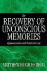 The Recovery of Unconscious Memories : Hypermnesia and Reminiscence - Book