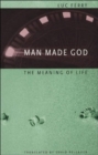 Man Made God : The Meaning of Life - Book