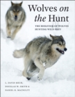 Wolves on the Hunt : The Behavior of Wolves Hunting Wild Prey - Book